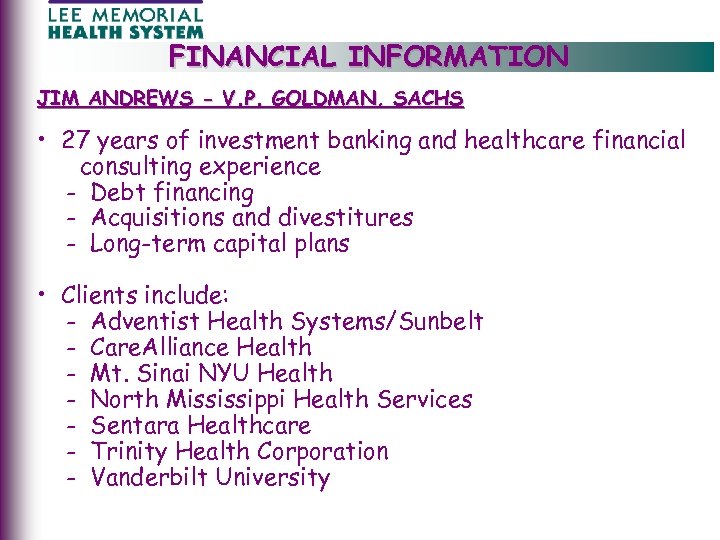 FINANCIAL INFORMATION JIM ANDREWS - V. P. GOLDMAN, SACHS • 27 years of investment