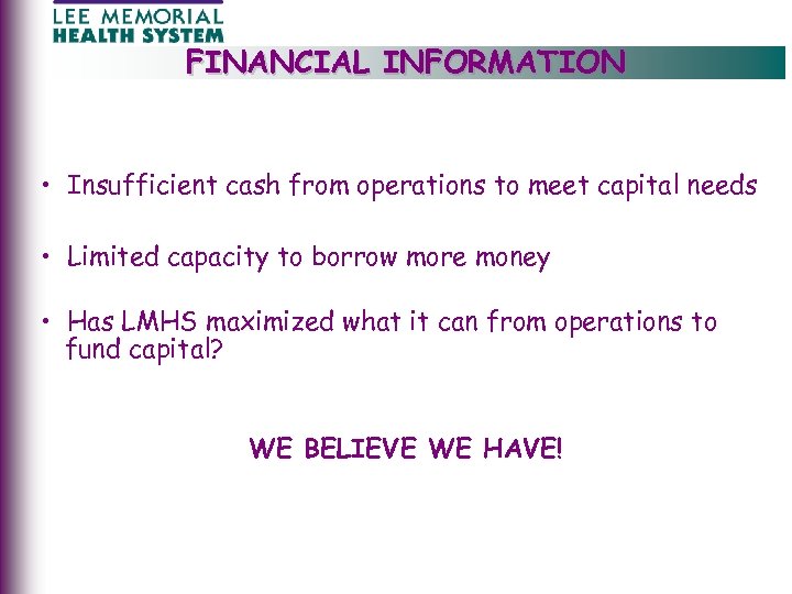 FINANCIAL INFORMATION • Insufficient cash from operations to meet capital needs • Limited capacity
