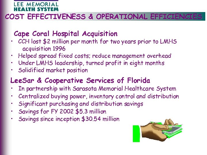COST EFFECTIVENESS & OPERATIONAL EFFICIENCIES Cape Coral Hospital Acquisition • CCH lost $2 million