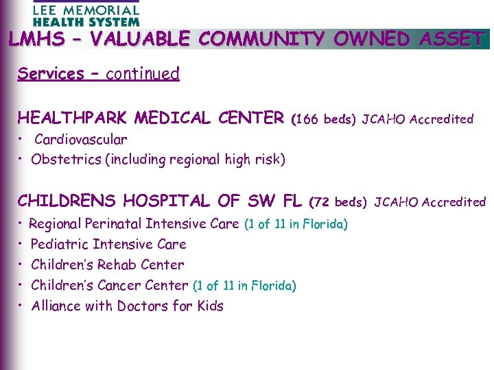 LMHS – VALUABLE COMMUNITY OWNED ASSET Services – continued HEALTHPARK MEDICAL CENTER (166 beds)