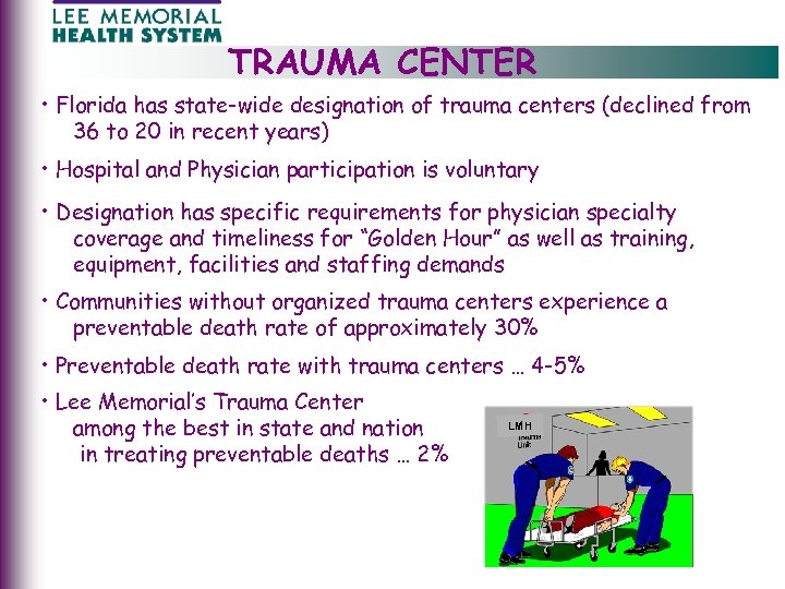 TRAUMA CENTER • Florida has state-wide designation of trauma centers (declined from 36 to