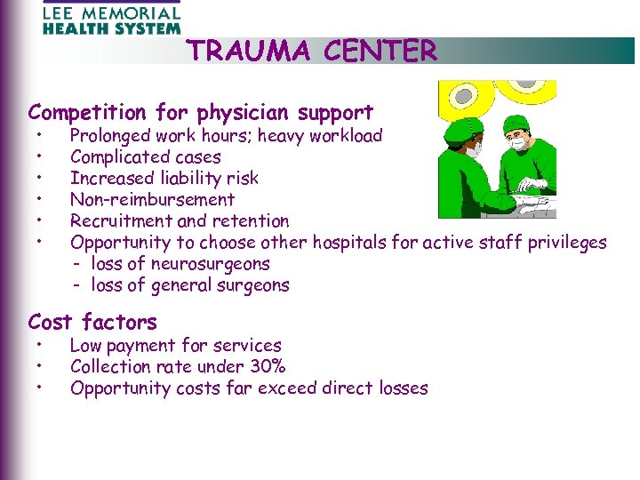 TRAUMA CENTER Competition for physician support • • • Prolonged work hours; heavy workload