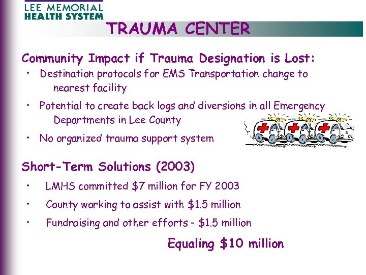 TRAUMA CENTER Community Impact if Trauma Designation is Lost: • Destination protocols for EMS