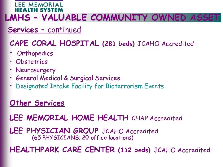 LMHS – VALUABLE COMMUNITY OWNED ASSET Services – continued CAPE CORAL HOSPITAL (281 beds)