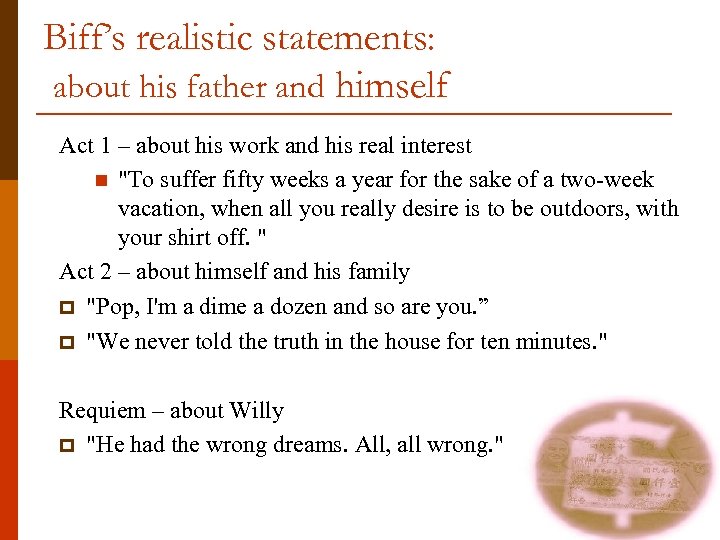 Biff’s realistic statements: about his father and himself Act 1 – about his work