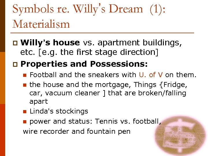 Symbols re. Willy’s Dream (1): Materialism Willy’s house vs. apartment buildings, etc. [e. g.