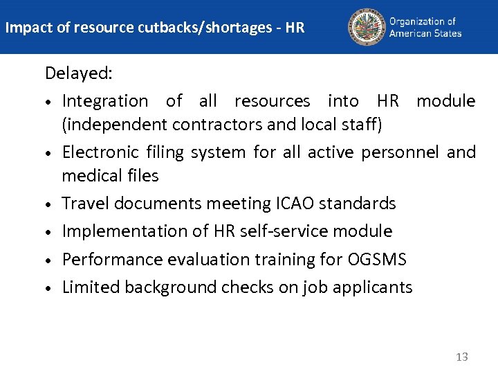 Impact of resource cutbacks/shortages - HR Delayed: • Integration of all resources into HR