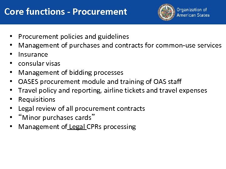 Core functions - Procurement • • • Procurement policies and guidelines Management of purchases