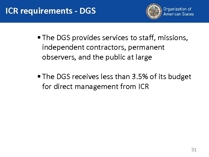 ICR requirements - DGS • The DGS provides services to staff, missions, independent contractors,