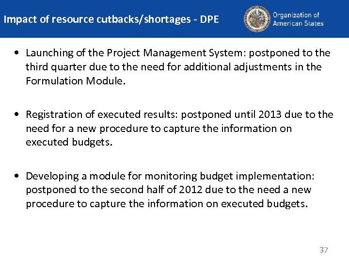 Impact of resource cutbacks/shortages - DPE • Launching of the Project Management System: postponed