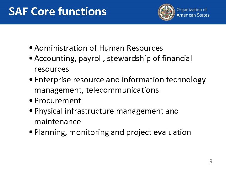 SAF Core functions • Administration of Human Resources • Accounting, payroll, stewardship of financial