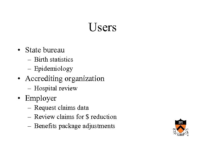 Users • State bureau – Birth statistics – Epidemiology • Accrediting organization – Hospital