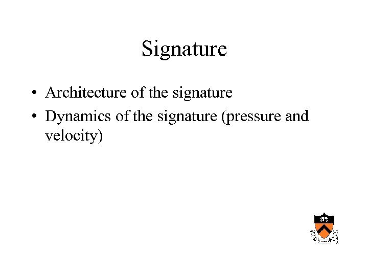 Signature • Architecture of the signature • Dynamics of the signature (pressure and velocity)