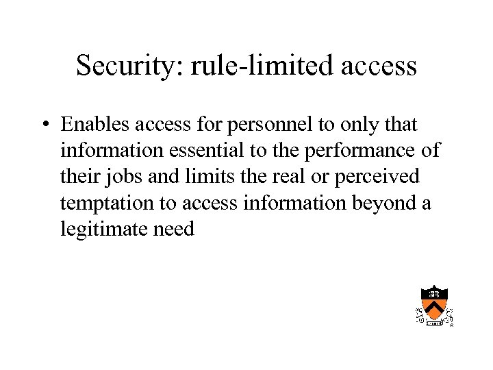 Security: rule-limited access • Enables access for personnel to only that information essential to