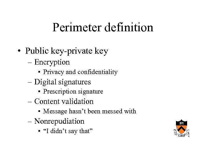 Perimeter definition • Public key-private key – Encryption • Privacy and confidentiality – Digital