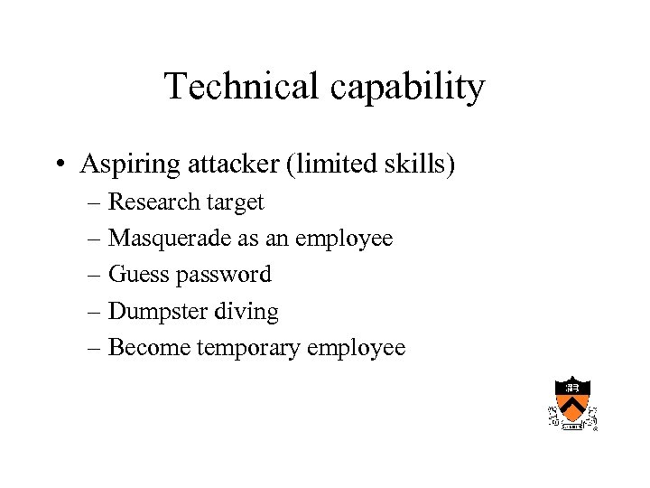 Technical capability • Aspiring attacker (limited skills) – Research target – Masquerade as an
