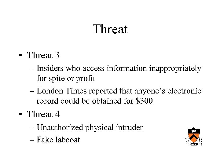 Threat • Threat 3 – Insiders who access information inappropriately for spite or profit