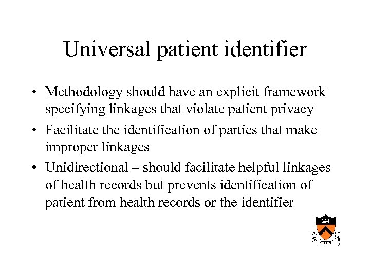 Universal patient identifier • Methodology should have an explicit framework specifying linkages that violate