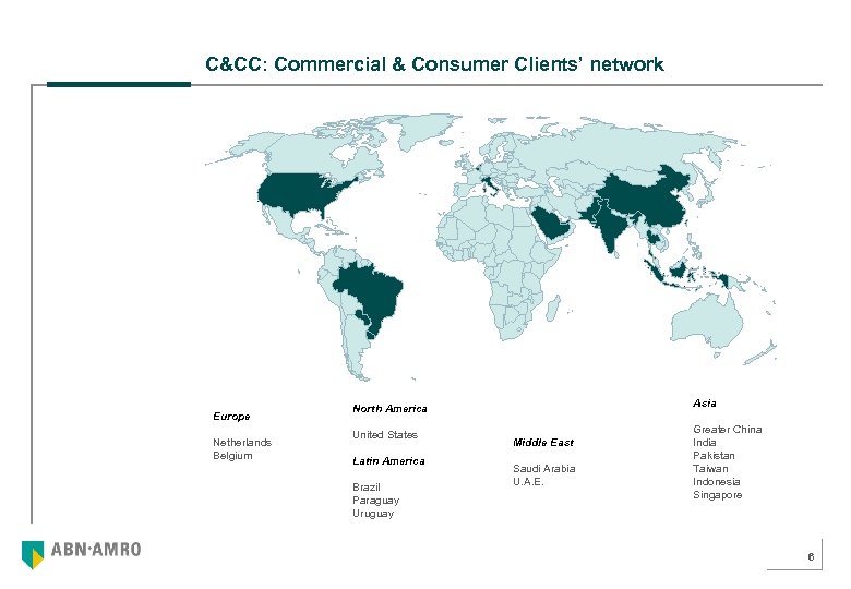 C&CC: Commercial & Consumer Clients’ network Europe Netherlands Belgium Asia North America United States