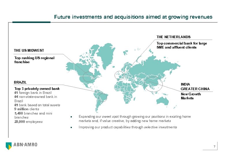Future investments and acquisitions aimed at growing revenues THE NETHERLANDS Top commercial bank for