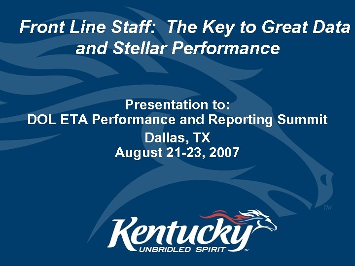 Front Line Staff: The Key to Great Data and Stellar Performance Presentation to: DOL