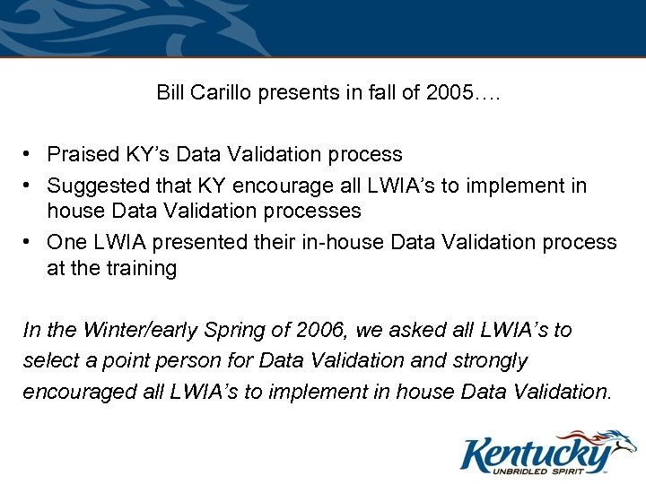 Bill Carillo presents in fall of 2005…. • Praised KY’s Data Validation process •