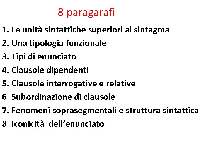 8 paragarafi 1. Le unità sintattiche superiori al sintagma 2. Una tipologia funzionale 3.