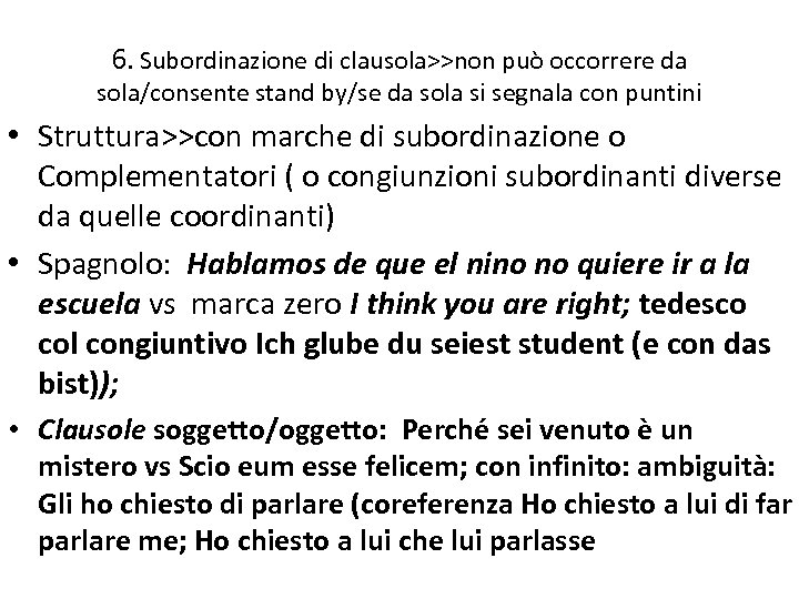 6. Subordinazione di clausola>>non può occorrere da sola/consente stand by/se da sola si segnala
