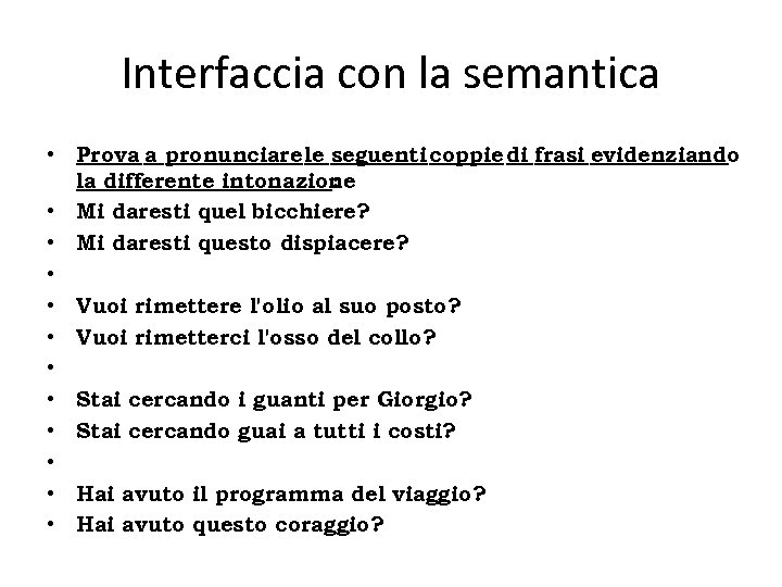 Interfaccia con la semantica • Prova a pronunciare le seguenti coppie di frasi evidenziando
