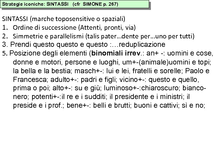 Strategie iconiche: SINTASSI (cfr SIMONE p. 267) SINTASSI (marche toposensitive o spaziali) 1. Ordine