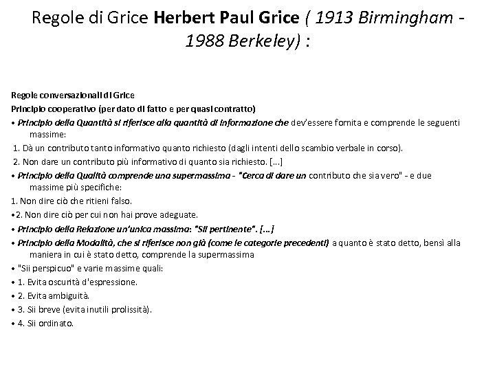 Regole di Grice Herbert Paul Grice ( 1913 Birmingham 1988 Berkeley) : Regole conversazionali