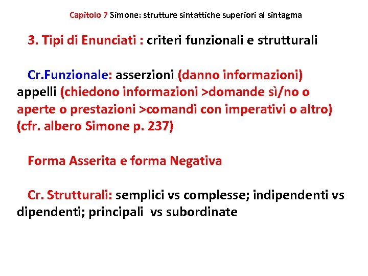 Capitolo 7 Simone: strutture sintattiche superiori al sintagma 3. Tipi di Enunciati : criteri