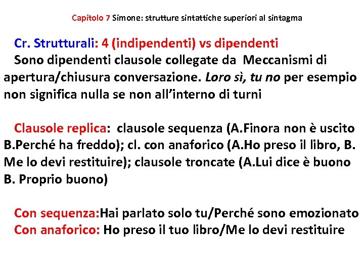 Capitolo 7 Simone: strutture sintattiche superiori al sintagma Cr. Strutturali: 4 (indipendenti) vs dipendenti