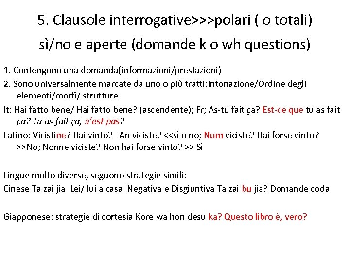 5. Clausole interrogative>>>polari ( o totali) sì/no e aperte (domande k o wh questions)