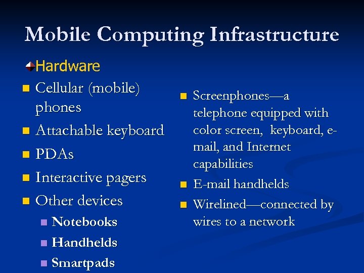 Mobile Computing Infrastructure Hardware Cellular (mobile) phones n Attachable keyboard n PDAs n Interactive