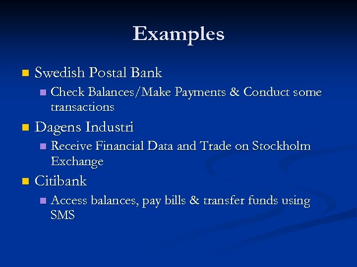 Examples n Swedish Postal Bank n n Dagens Industri n n Check Balances/Make Payments