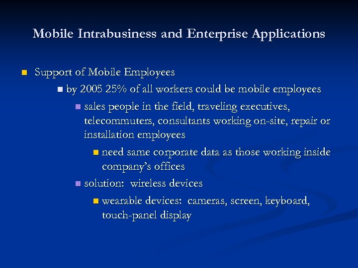Mobile Intrabusiness and Enterprise Applications n Support of Mobile Employees n by 2005 25%