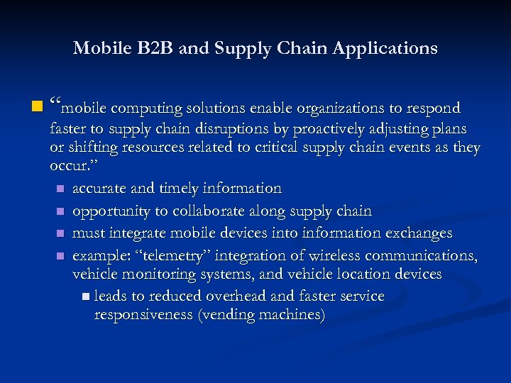 Mobile B 2 B and Supply Chain Applications n “mobile computing solutions enable organizations