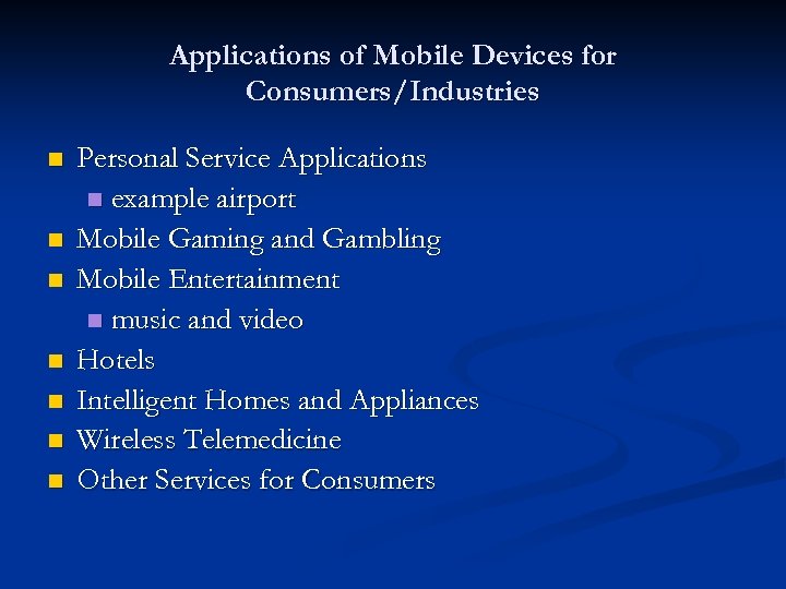 Applications of Mobile Devices for Consumers/Industries n n n n Personal Service Applications n