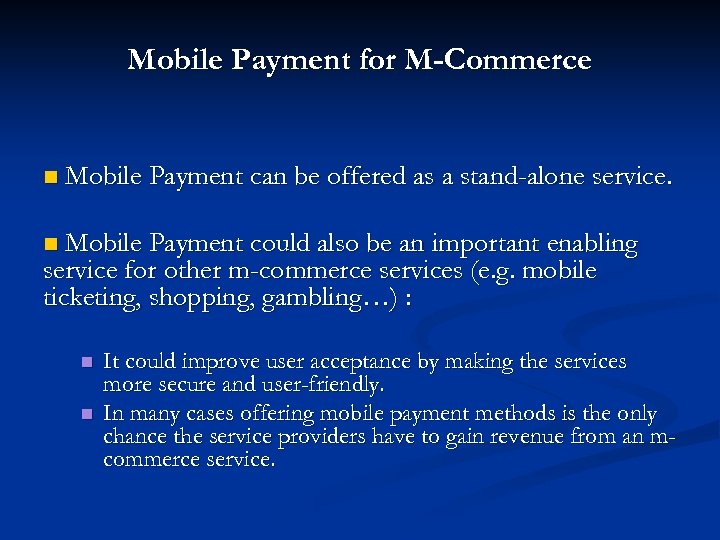 Mobile Payment for M-Commerce n Mobile Payment can be offered as a stand-alone service.
