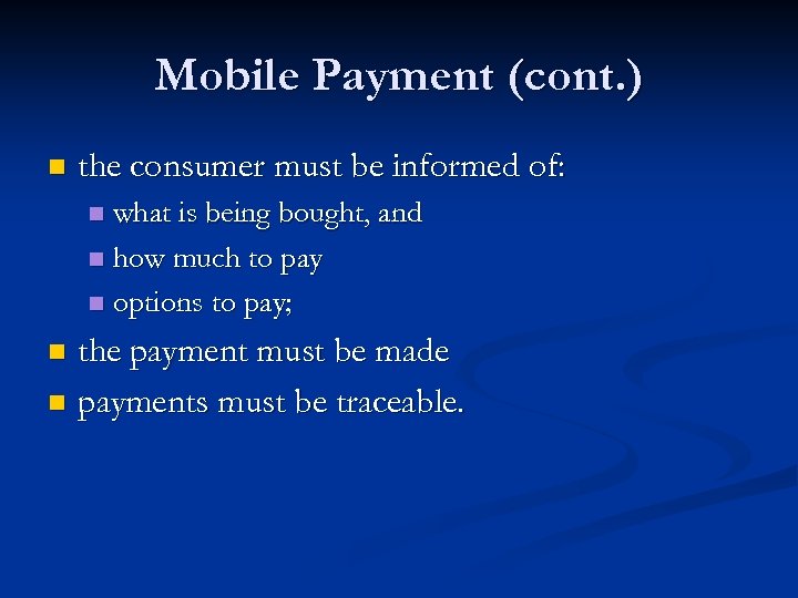 Mobile Payment (cont. ) n the consumer must be informed of: what is being