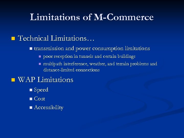 Limitations of M-Commerce n Technical Limitations… n transmission and power consumption limitations n n
