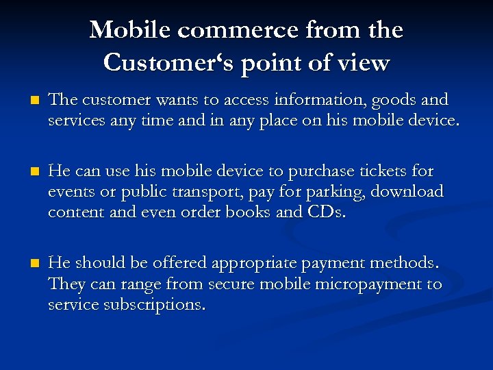 Mobile commerce from the Customer‘s point of view n The customer wants to access