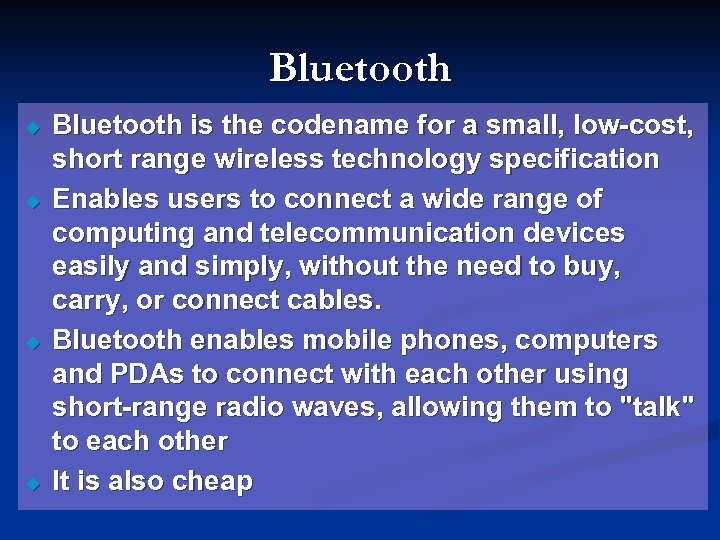 Bluetooth u u Bluetooth is the codename for a small, low-cost, short range wireless