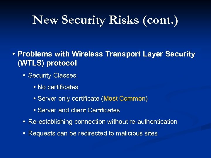 New Security Risks (cont. ) • Problems with Wireless Transport Layer Security (WTLS) protocol