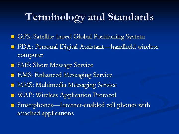 Terminology and Standards n n n n GPS: Satellite-based Global Positioning System PDA: Personal