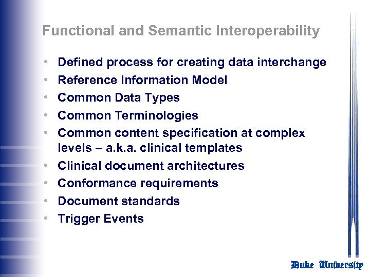 Functional and Semantic Interoperability • • • Defined process for creating data interchange Reference