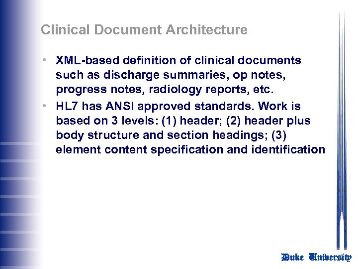 Clinical Document Architecture • XML-based definition of clinical documents such as discharge summaries, op