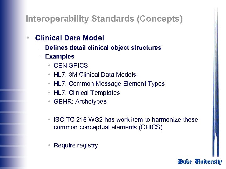 Interoperability Standards (Concepts) • Clinical Data Model – Defines detail clinical object structures –