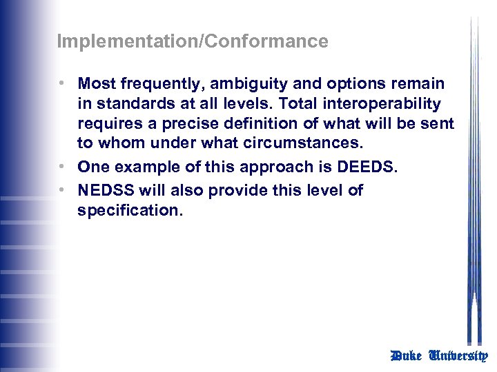 Implementation/Conformance • Most frequently, ambiguity and options remain in standards at all levels. Total